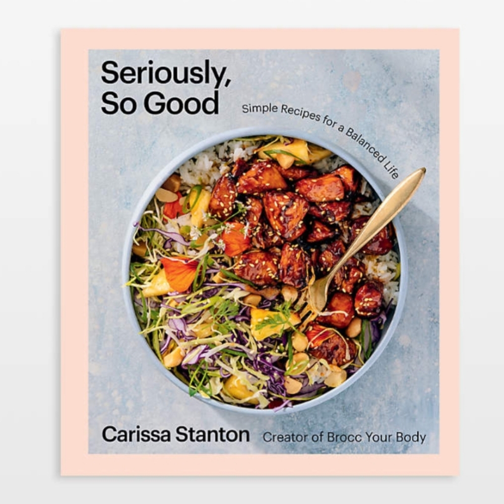 Seriously, So Good Cookbook by Carissa Stanton